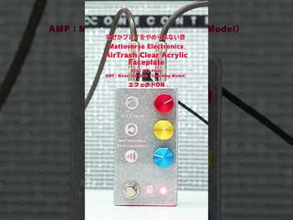 Mattoverse Electronics - AirTrash Clear Acrylic Faceplate | ノイズ エフェクター ギター