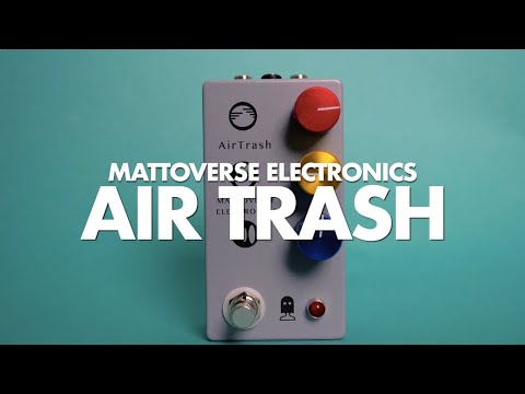 Mattoverse Electronics AirTrash / ノイズ エフェクター ギター – NINEVOLT